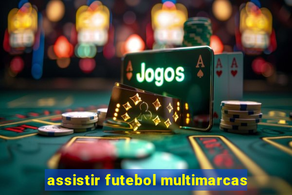 assistir futebol multimarcas